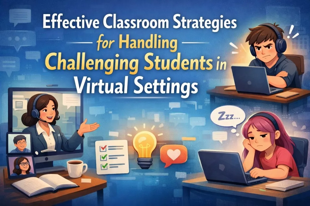 Effective Classroom Strategies for Handling Challenging Students in Virtual Settings
