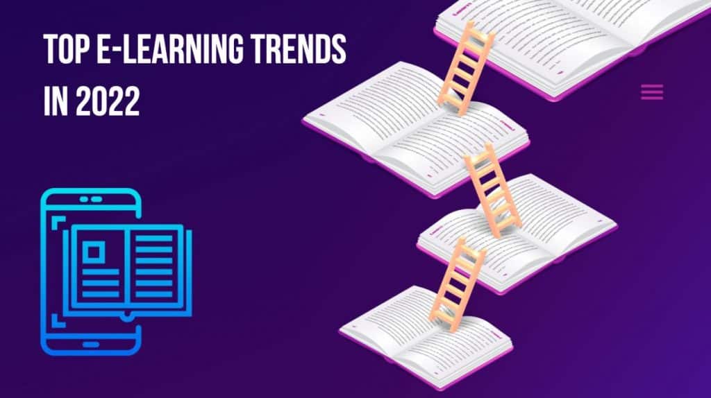 Top E-Learning Trends to Watch Out for in 2022