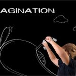 Imagination gives rise to creativity.