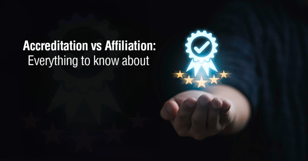 Accreditation vs Affiliation Everything to Know About