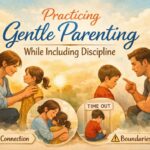 Practicing Gentle Parenting While Including Discipline