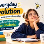 Everyday Evolution with Daily Motivation & Inspiration Thought of the Day for Students (With Meaning)